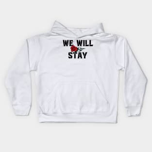 We Will Stay Kids Hoodie